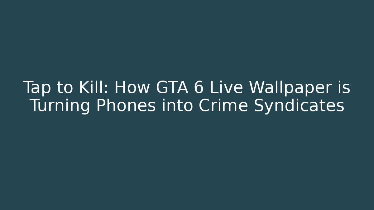Tap to Kill: How GTA 6 Live Wallpaper is Turning Phones into Crime Syndicates