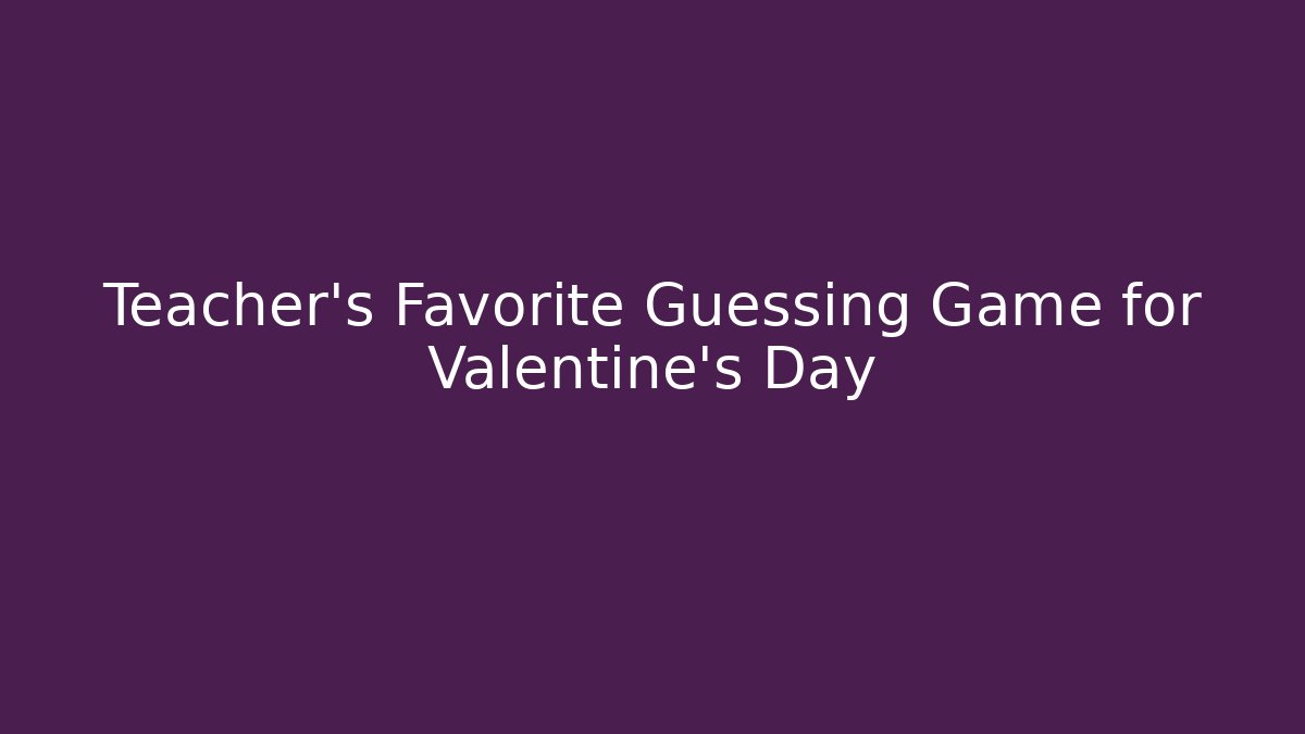 Teacher's Favorite Guessing Game for Valentine's Day