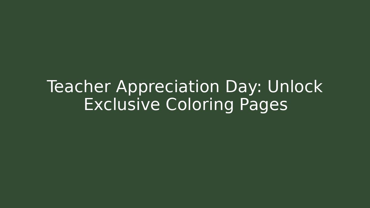 Teacher Appreciation Day: Unlock Exclusive Coloring Pages