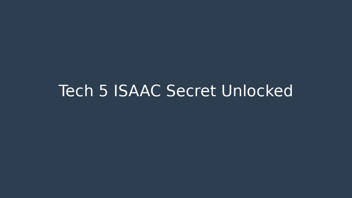Tech 5 ISAAC Secret Unlocked