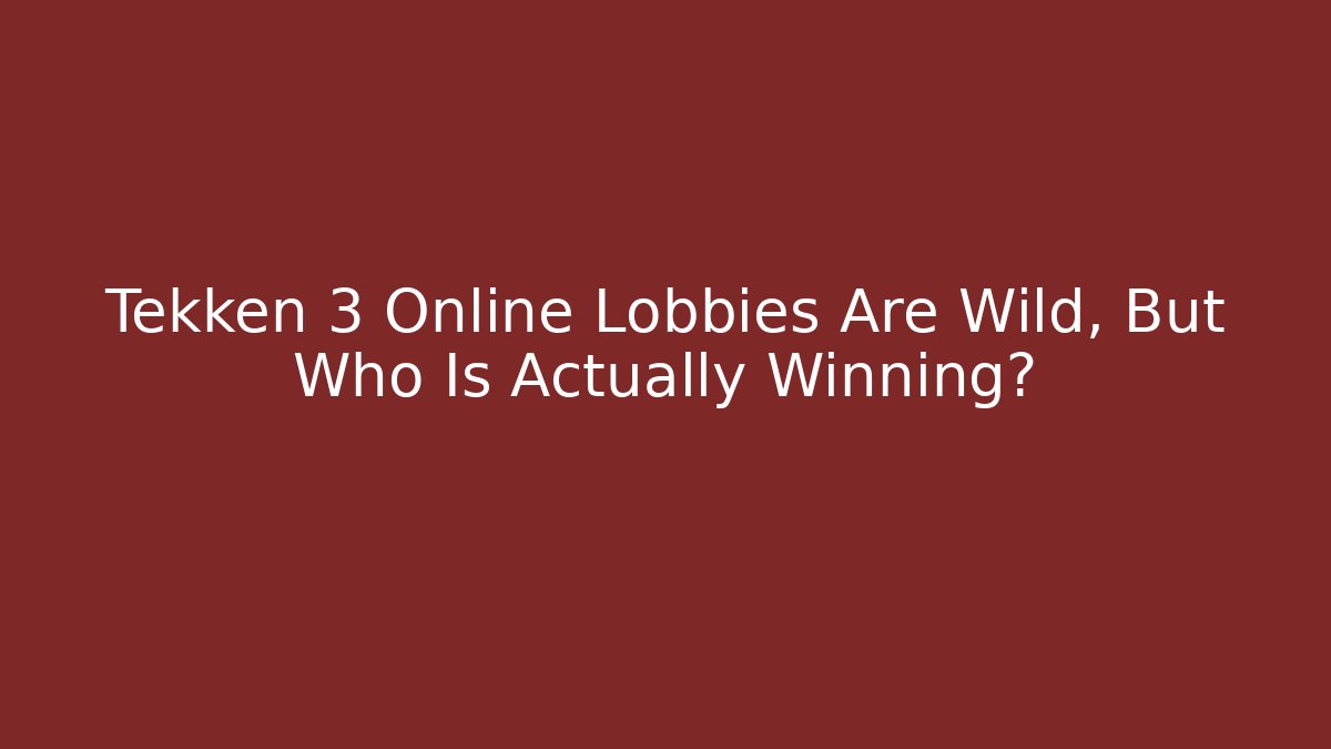 Tekken 3 Online Lobbies Are Wild, But Who Is Actually Winning?