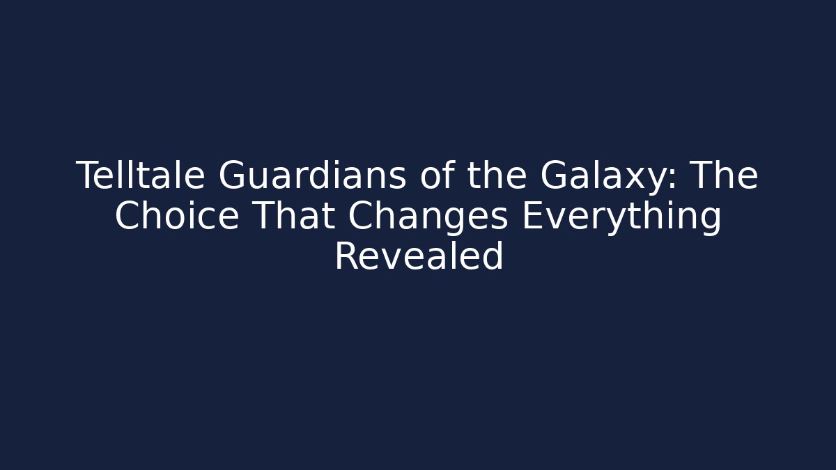 Telltale Guardians of the Galaxy: The Choice That Changes Everything Revealed