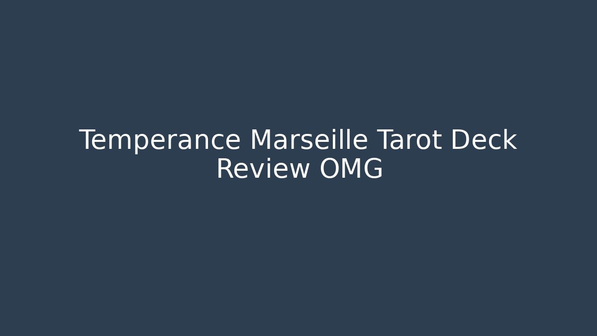Temperance Marseille Tarot Deck Review OMG