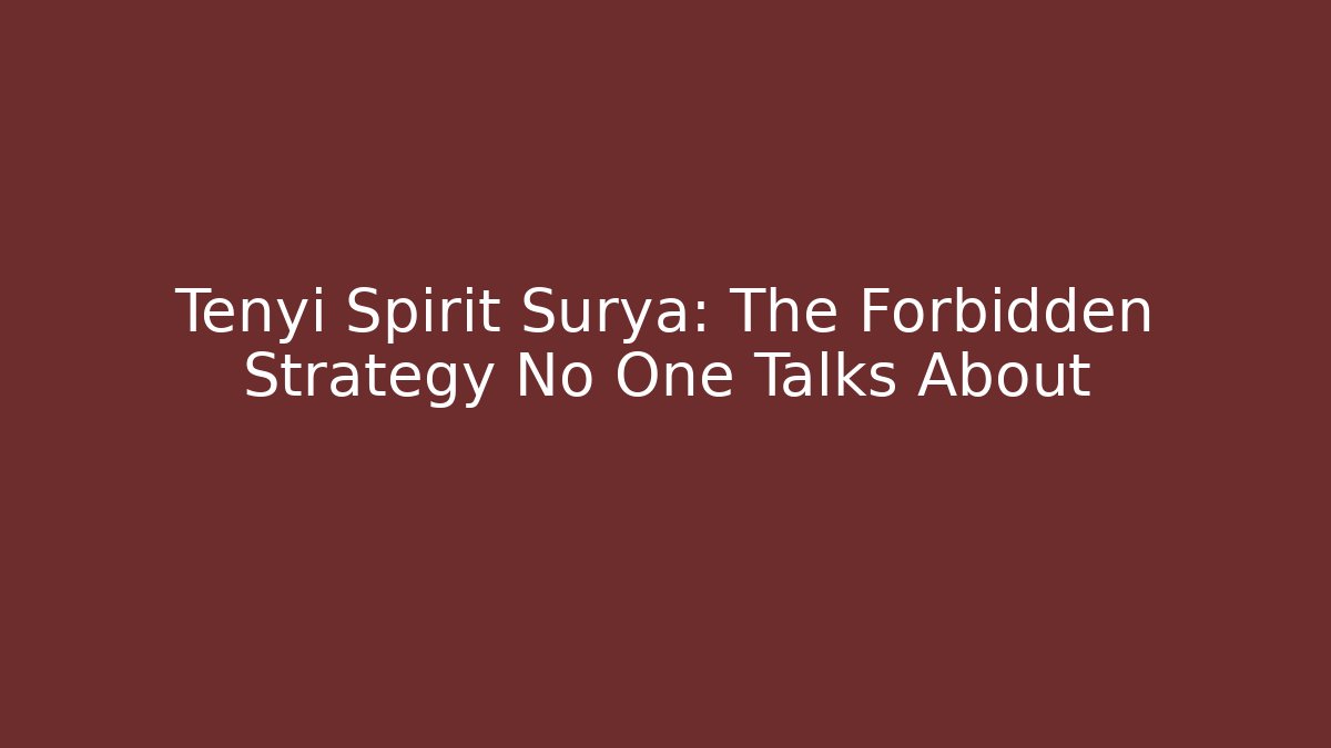 Tenyi Spirit Surya: The Forbidden Strategy No One Talks About