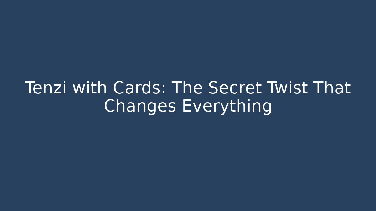 Tenzi with Cards: The Secret Twist That Changes Everything