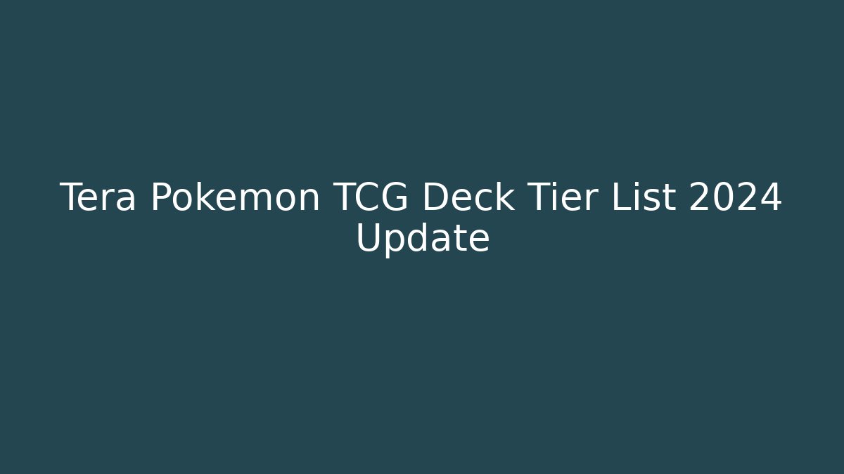 Tera Pokemon TCG Deck Tier List 2024 Update