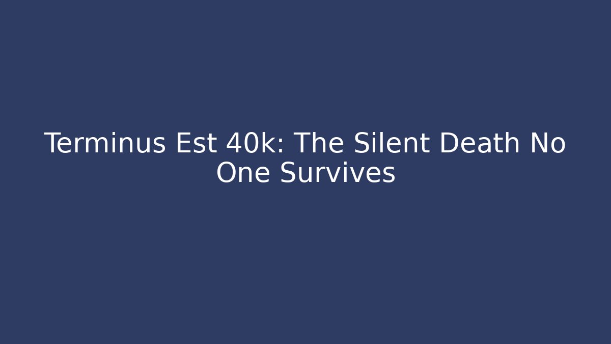 Terminus Est 40k: The Silent Death No One Survives - Felix Cat Insurance