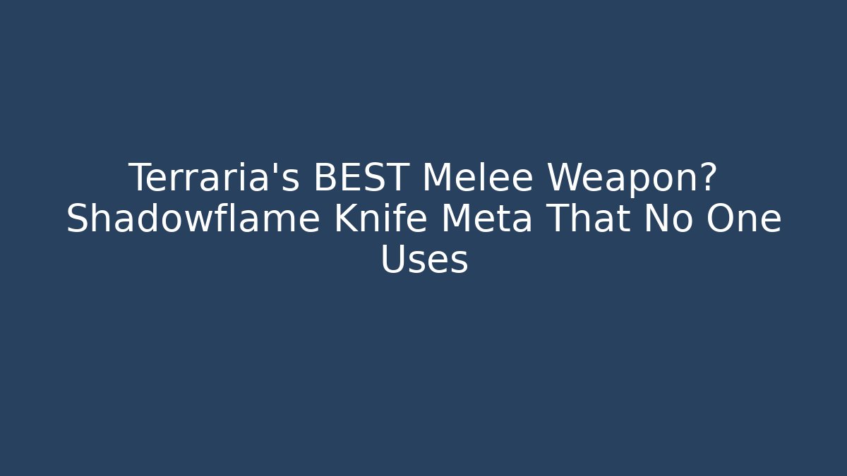 Terraria's BEST Melee Weapon? Shadowflame Knife Meta That No One Uses