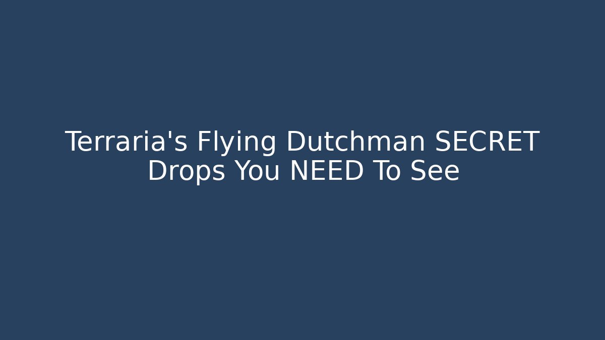 Terraria's Flying Dutchman SECRET Drops You NEED To See