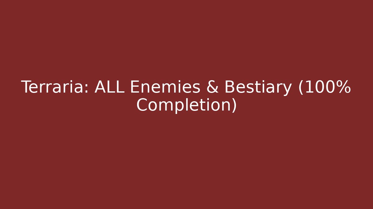 Terraria: ALL Enemies & Bestiary (100% Completion)