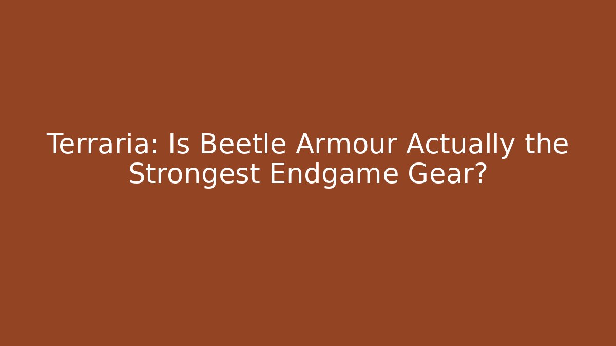 Terraria: Is Beetle Armour Actually the Strongest Endgame Gear?