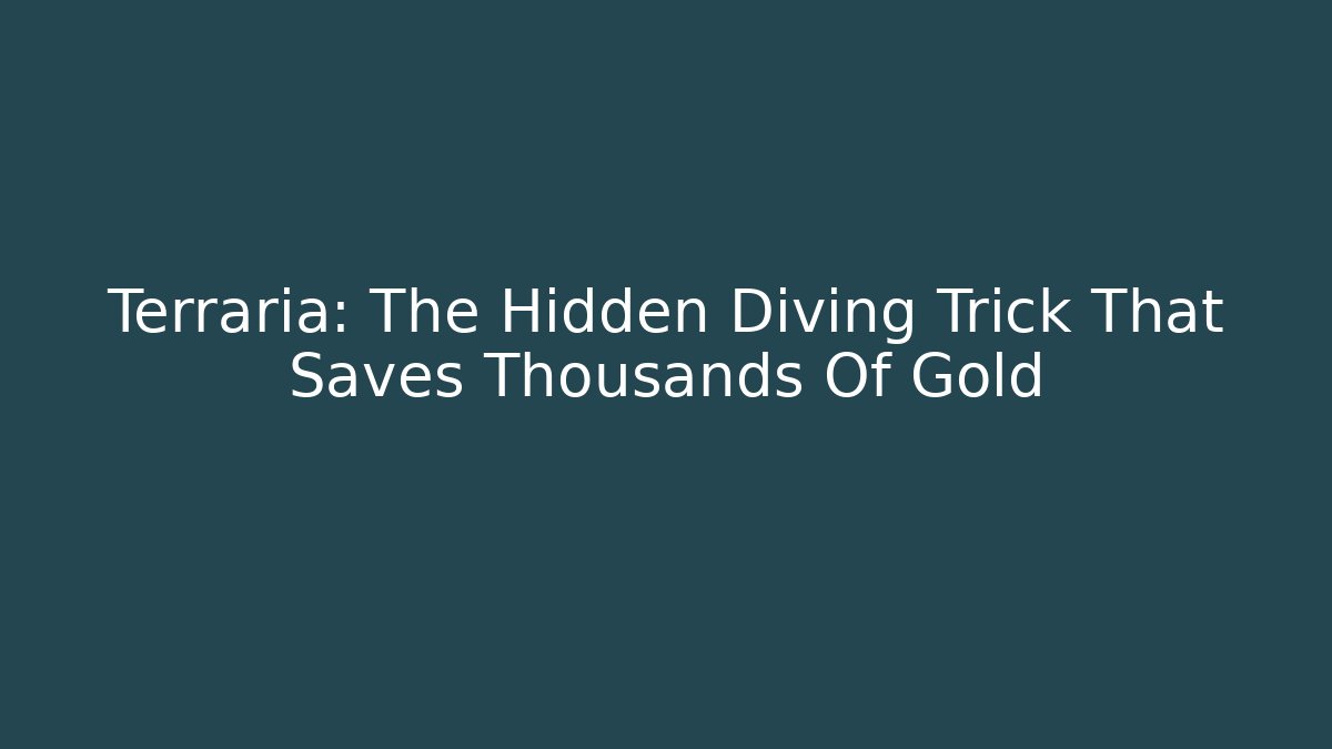 Terraria: The Hidden Diving Trick That Saves Thousands Of Gold