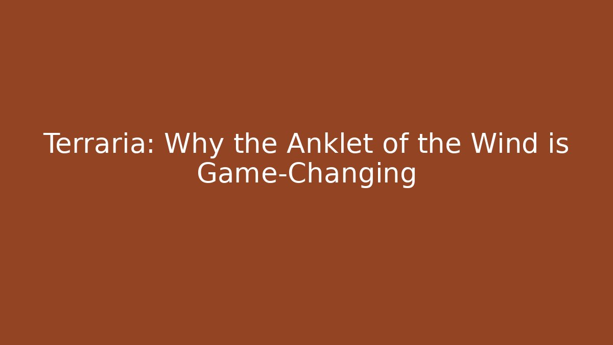 Terraria: Why the Anklet of the Wind is Game-Changing