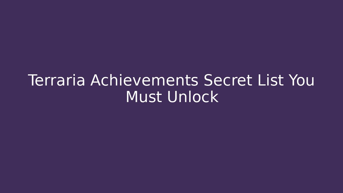 Terraria Achievements Secret List You Must Unlock