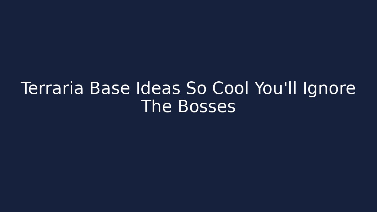 Terraria Base Ideas So Cool You'll Ignore The Bosses