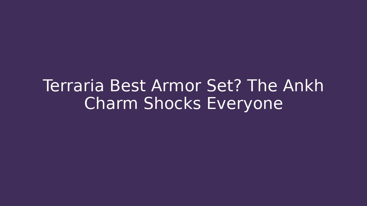 Terraria Best Armor Set? The Ankh Charm Shocks Everyone - Felix Cat Insurance