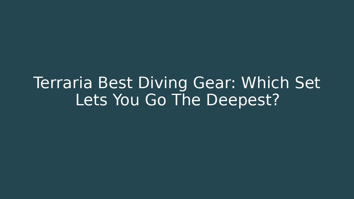 Terraria Best Diving Gear: Which Set Lets You Go The Deepest?