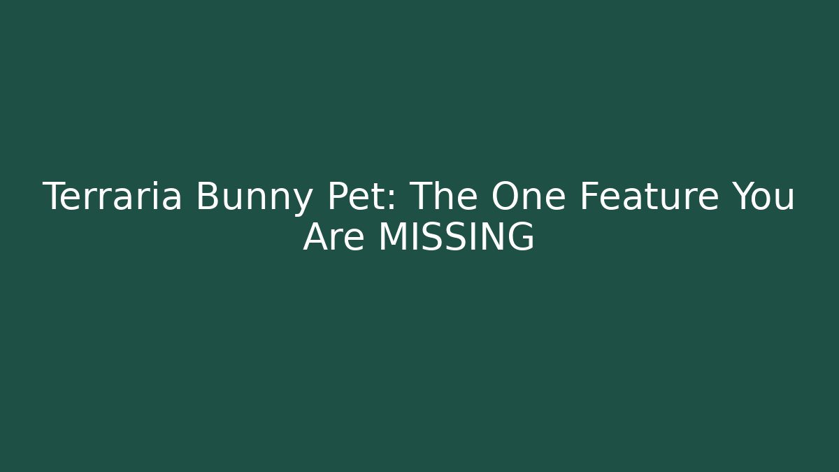 Terraria Bunny Pet: The One Feature You Are MISSING - Felix Cat Insurance