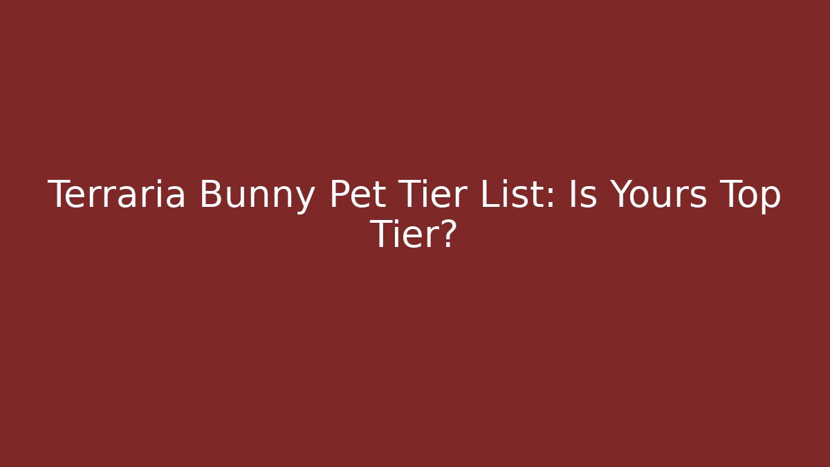 Terraria Bunny Pet Tier List: Is Yours Top Tier?