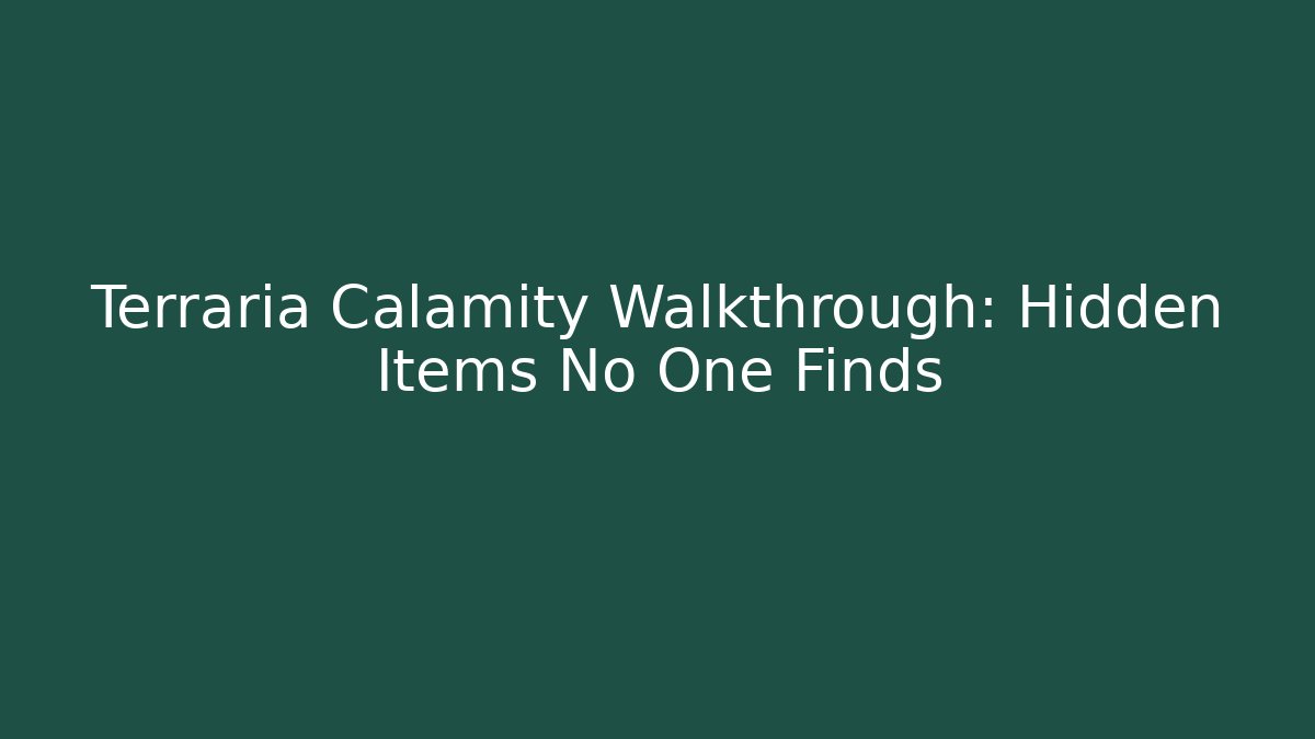 Terraria Calamity Walkthrough: Hidden Items No One Finds