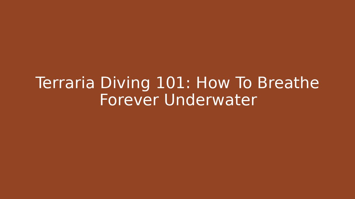 Terraria Diving 101: How To Breathe Forever Underwater