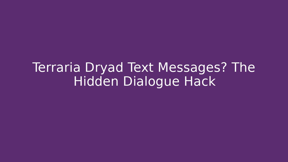 Terraria Dryad Text Messages? The Hidden Dialogue Hack