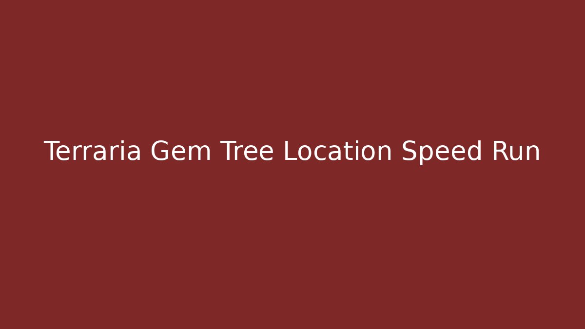 Terraria Gem Tree Location Speed Run