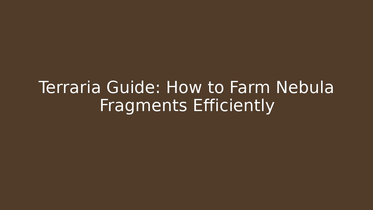Terraria Guide: How to Farm Nebula Fragments Efficiently
