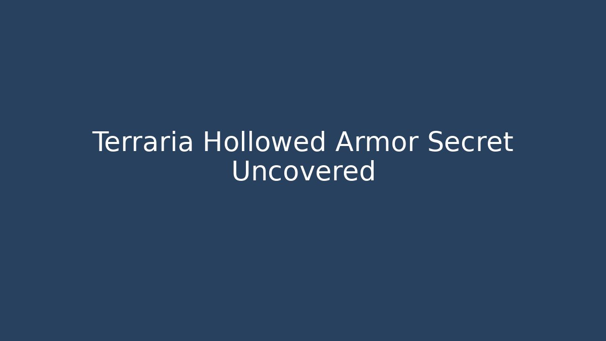 Terraria Hollowed Armor Secret Uncovered