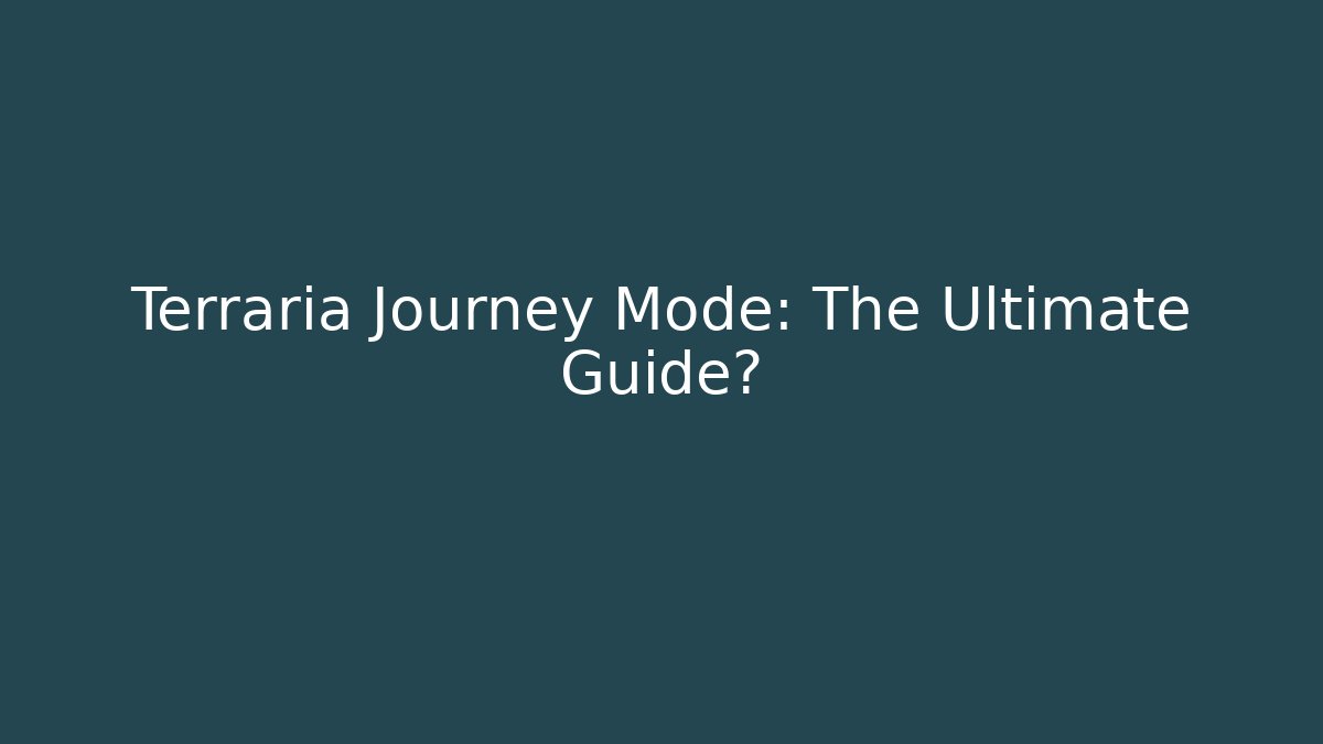 Terraria Journey Mode: The Ultimate Guide? - Felix Cat Insurance