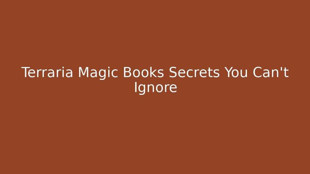 Terraria Magic Books Secrets You Can't Ignore