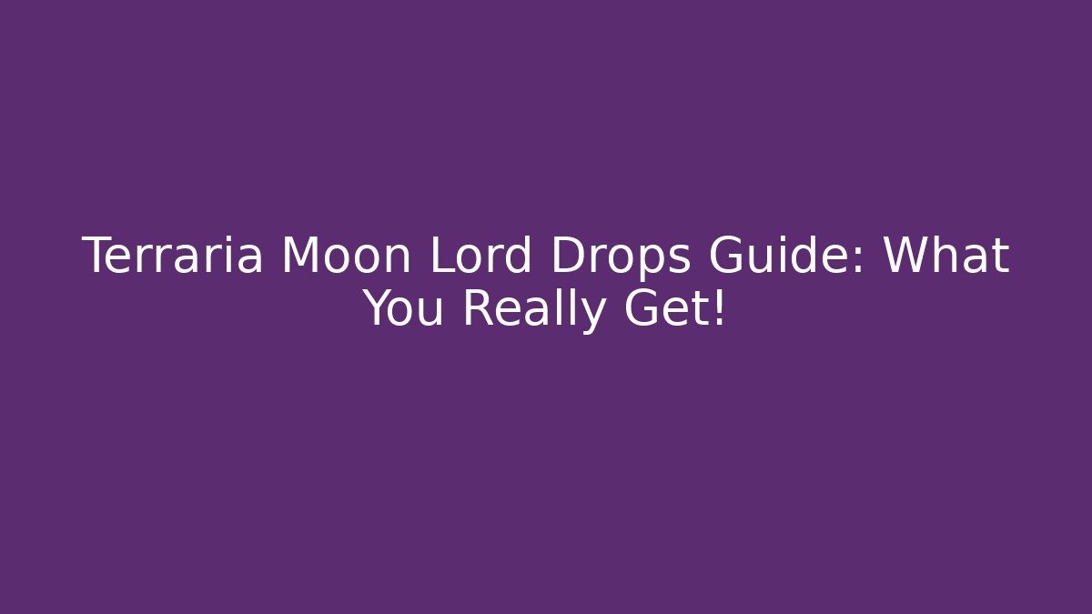 Terraria Moon Lord Drops Guide: What You Really Get! - Felix Cat Insurance