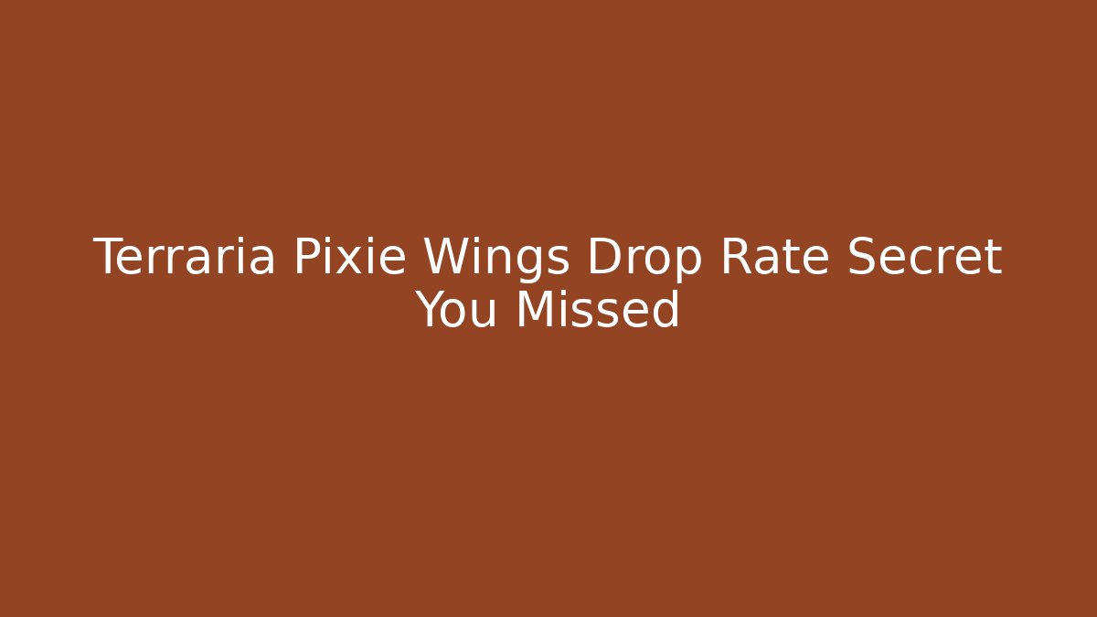 Terraria Pixie Wings Drop Rate Secret You Missed