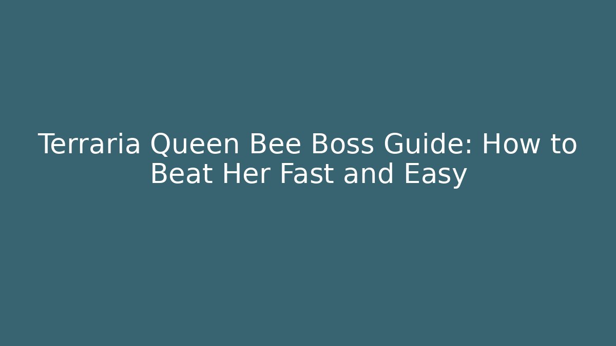 Terraria Queen Bee Boss Guide: How to Beat Her Fast and Easy - Felix Cat Insurance