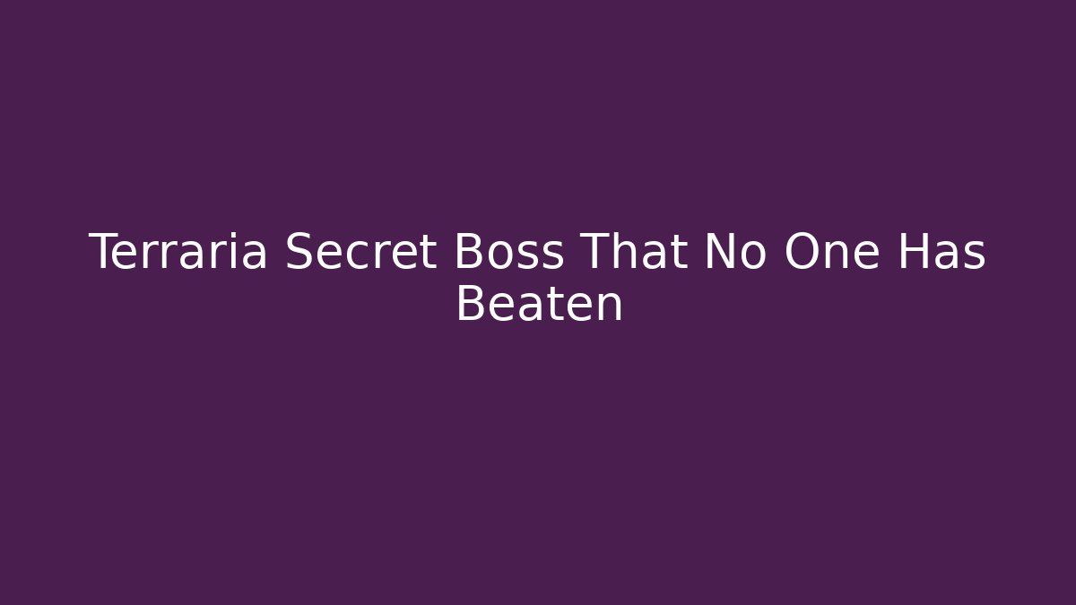 Terraria Secret Boss That No One Has Beaten