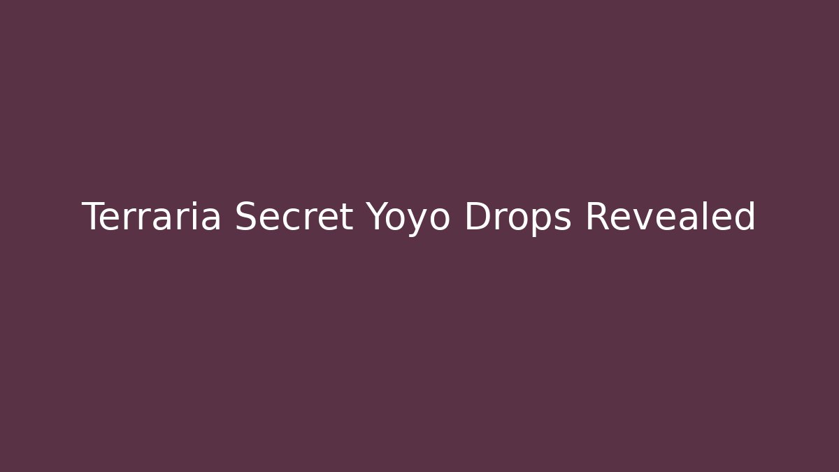 Terraria Secret Yoyo Drops Revealed - Felix Cat Insurance