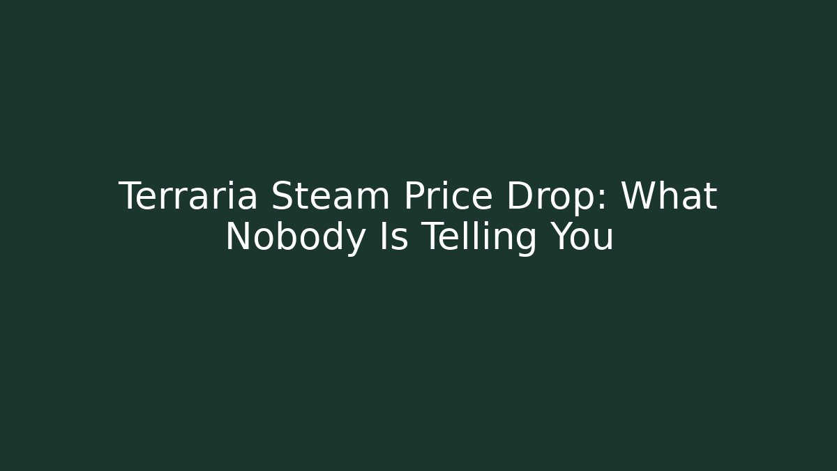 Terraria Steam Price Drop: What Nobody Is Telling You
