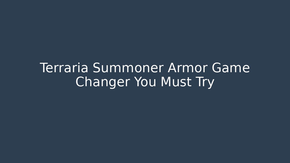 Terraria Summoner Armor Game Changer You Must Try