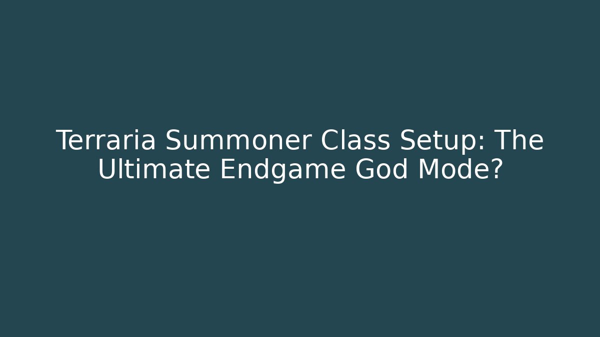 Terraria Summoner Class Setup: The Ultimate Endgame God Mode?