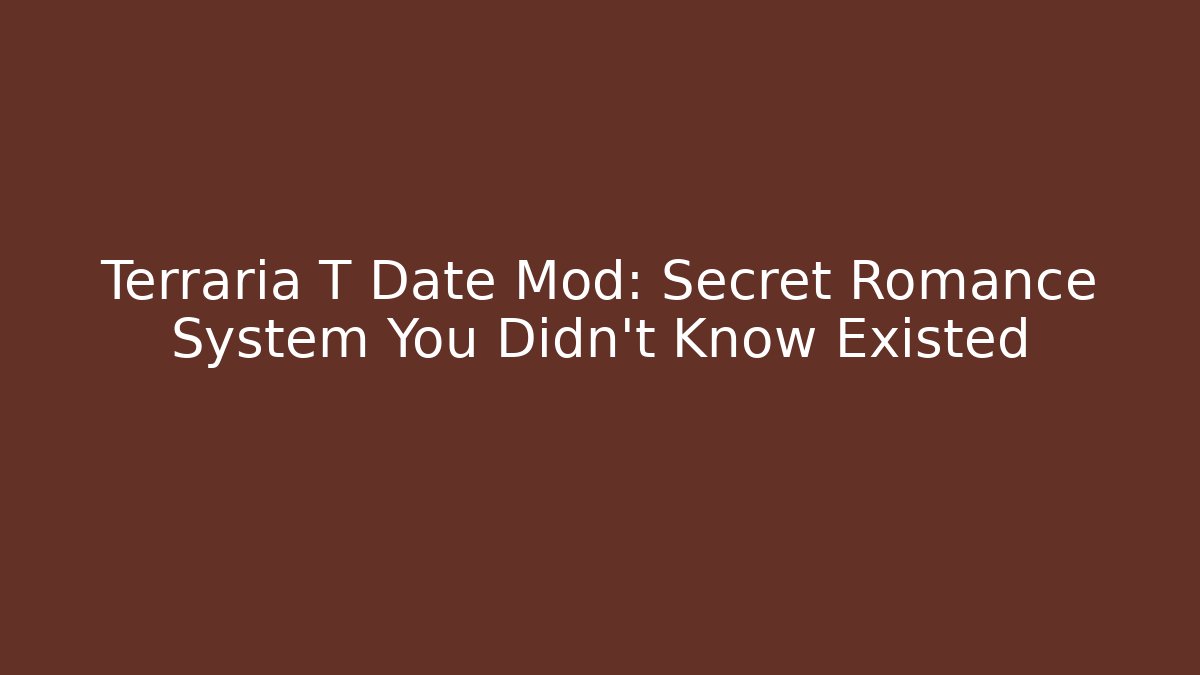 Terraria T Date Mod: Secret Romance System You Didn't Know Existed - Felix Cat Insurance