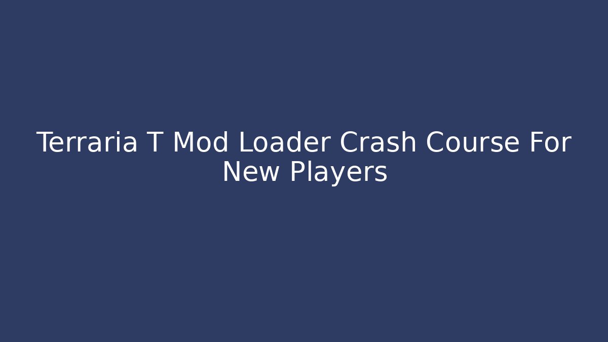 Terraria T Mod Loader Crash Course For New Players - Felix Cat Insurance