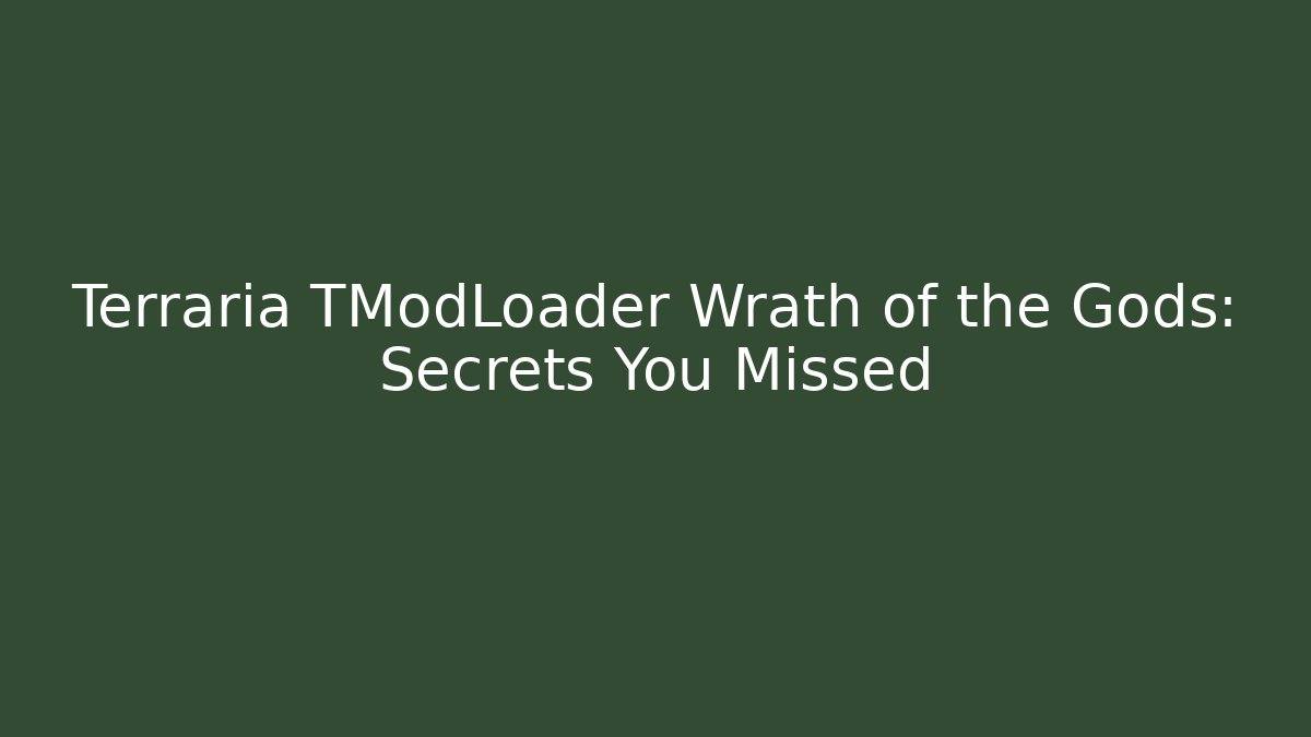 Terraria TModLoader Wrath of the Gods: Secrets You Missed