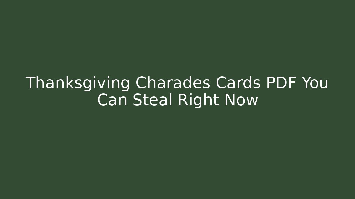 Thanksgiving Charades Cards PDF You Can Steal Right Now