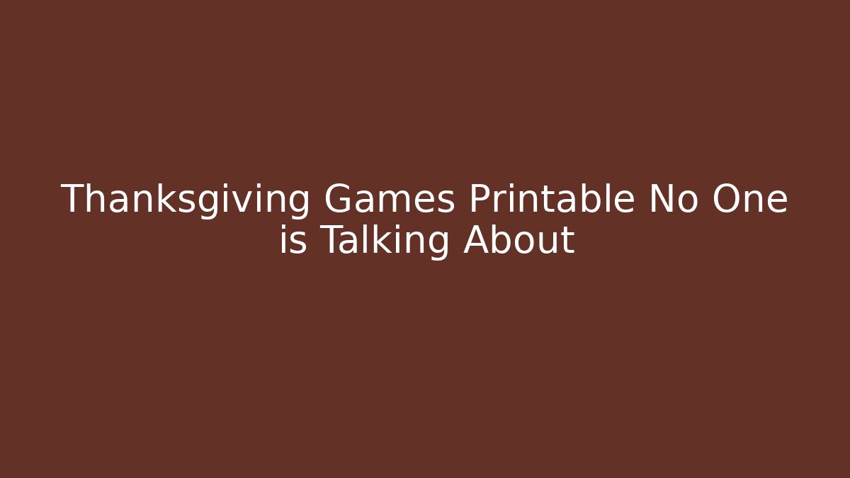 Thanksgiving Games Printable No One is Talking About - Felix Cat Insurance