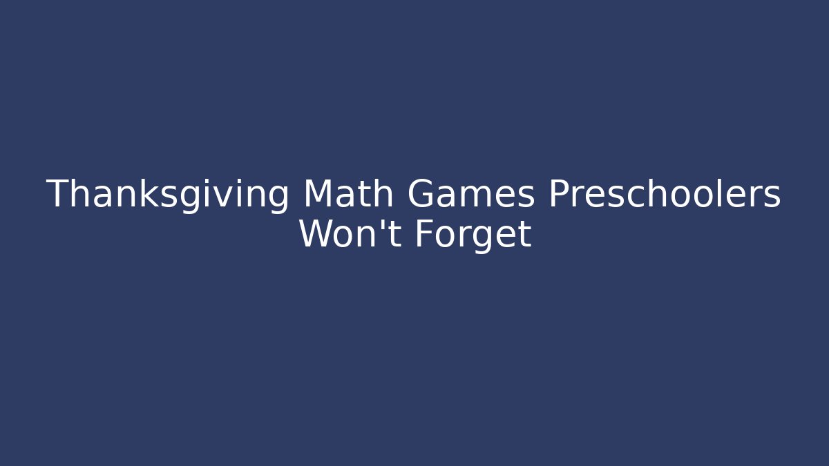 Thanksgiving Math Games Preschoolers Won't Forget
