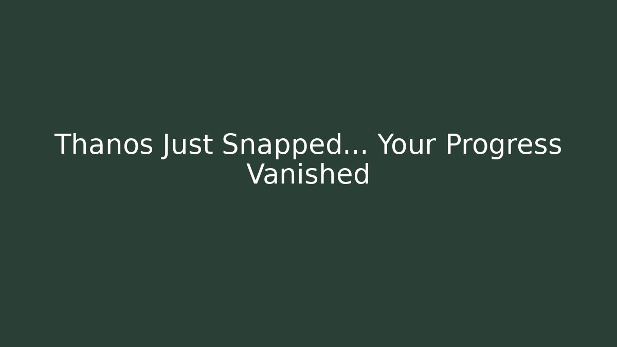 Thanos Just Snapped... Your Progress Vanished - Felix Cat Insurance