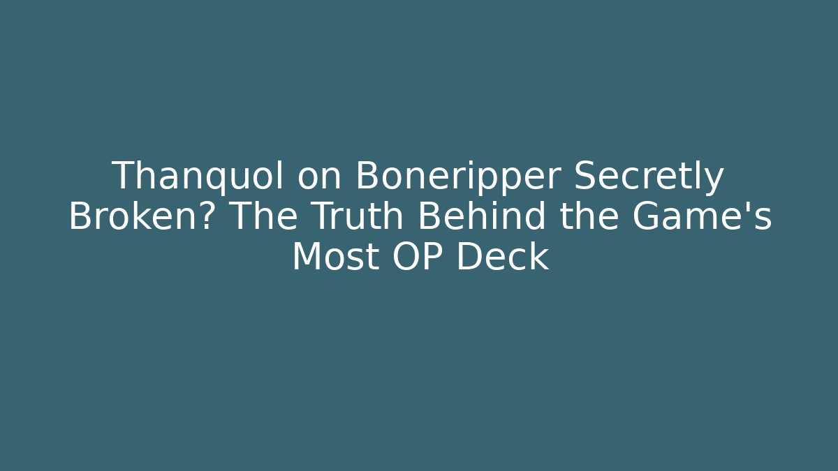 Thanquol on Boneripper Secretly Broken? The Truth Behind the Game's Most OP Deck