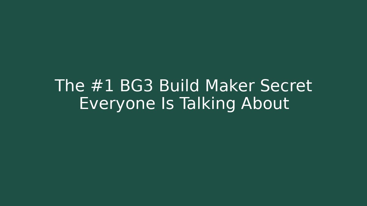 The #1 BG3 Build Maker Secret Everyone Is Talking About - Felix Cat Insurance