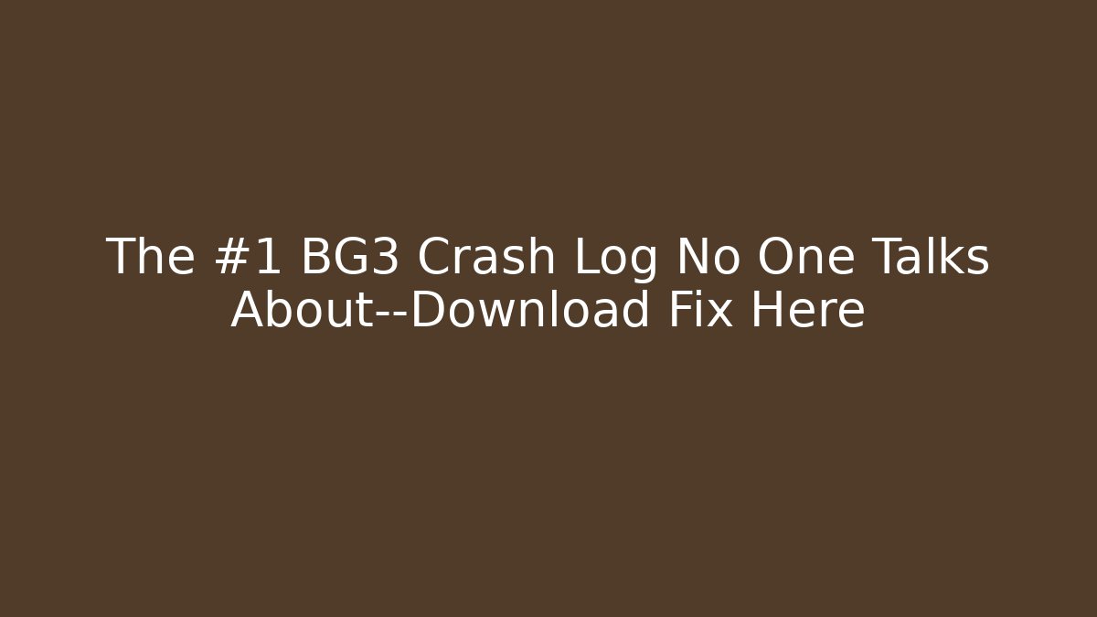 The #1 BG3 Crash Log No One Talks About—Download Fix Here - Felix Cat Insurance