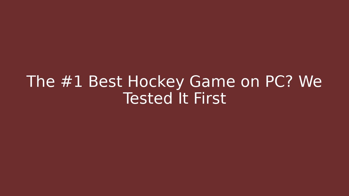 The #1 Best Hockey Game on PC? We Tested It First
